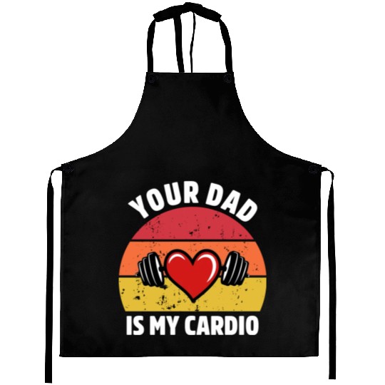 Your Dad Is My Cardio Aprons