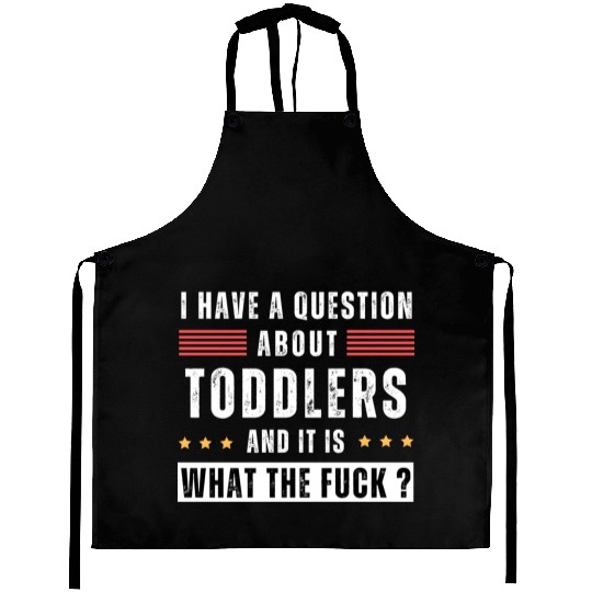 Toddler. Education. What the hell. Funny saying Aprons