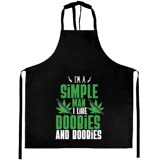I'm A Simple Man I Like Doobies And Boobies Aprons