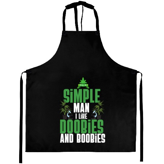 I'm A Simple Man I Like Doobies And Boobies Weed Aprons