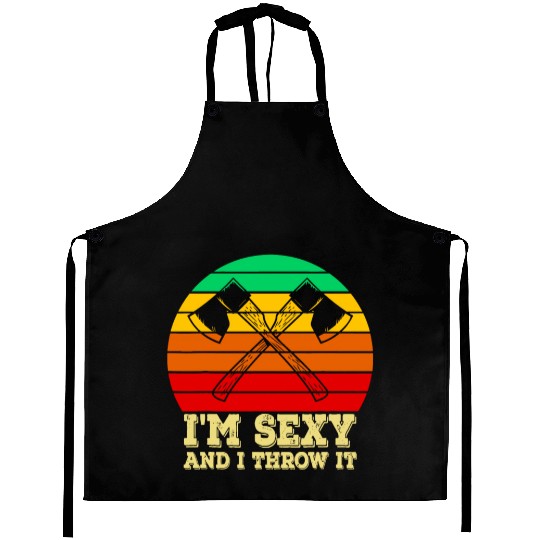 Axe Throwing I'm Sexy and I Throw It Ax Throwingax Aprons
