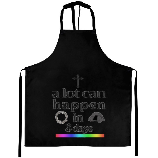 a lot can happen in 3 days Aprons