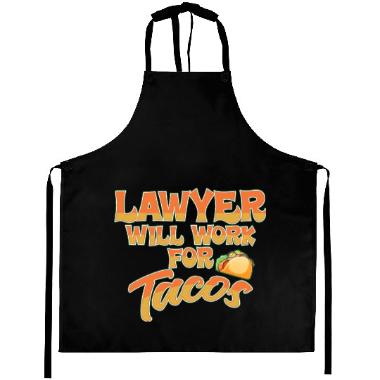 Lawyer Will Work For Tacos Aprons
