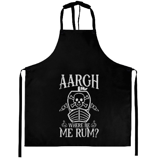 Aargh, where be me rum? - Pirate Aprons