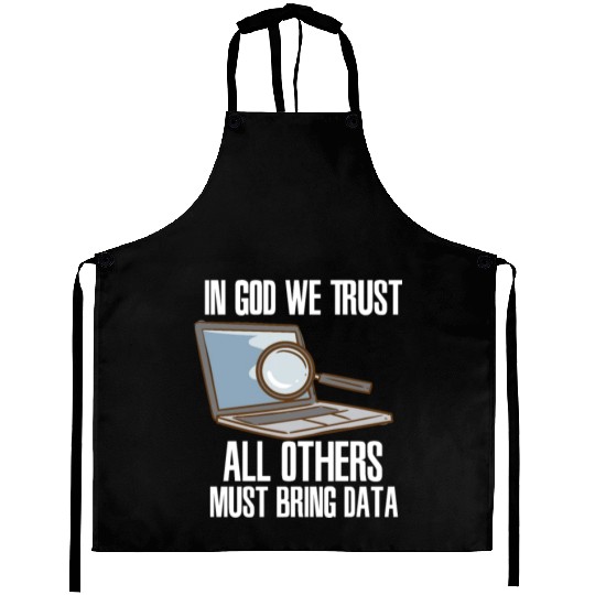 In God We Trust All Others Must Bring Data Aprons