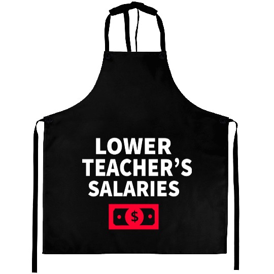 Lower Teacher Salaries Aprons