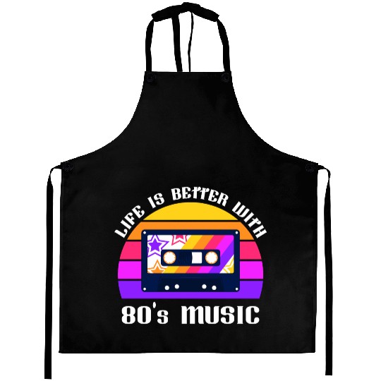 Life Is Better With 80s Music Eighties Vibe Retro Aprons