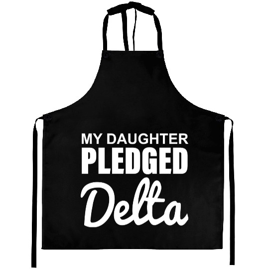 MY DAUGHTER PLEDGED Delta Aprons