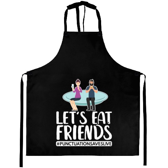 Lets Eat Friends Punctuation Saves Lives Cooking Aprons