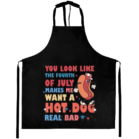 You Look Like The Fourth Of July Makes Me Want Aprons