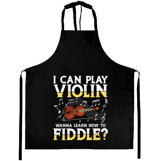 I Can Play Violin Wanna Learn How To Fiddle? Aprons