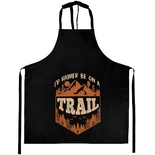 I'd rather be on a Trail Wanderlust Mountain lover Aprons