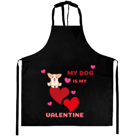My dog is my valentine . Aprons