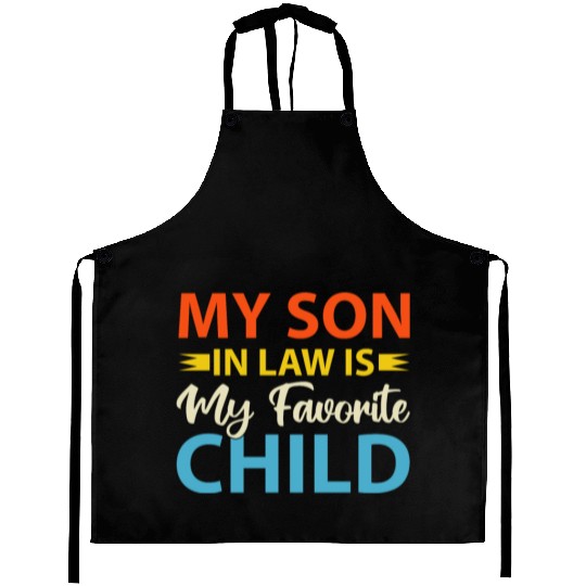 My Son In Law is My Favorite Child Aprons