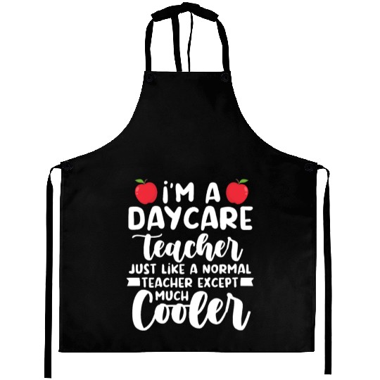 Daycare Teacher Like Normal Teacher Much Cooler Aprons