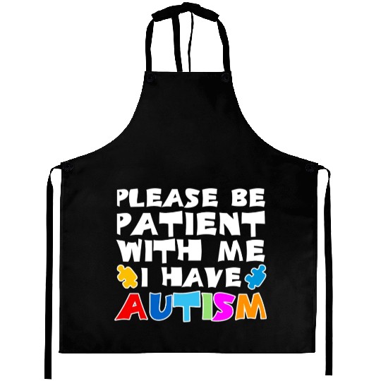 Please Be Patient With Me I Have Autism stars Aprons