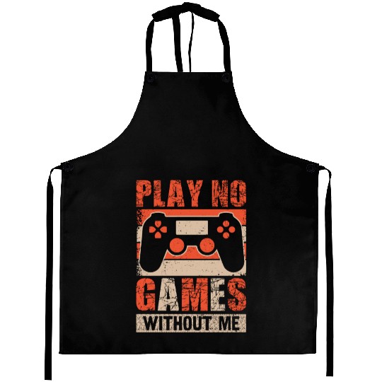 Play No Games Without Me Aprons