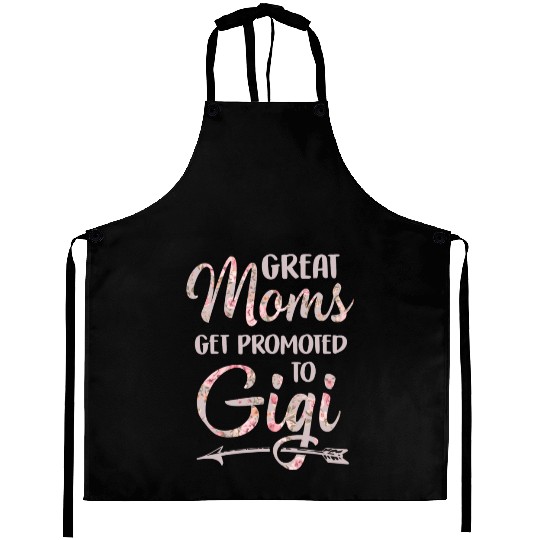 Great Moms Get Promoted To Gigi Grandma Floral Aprons