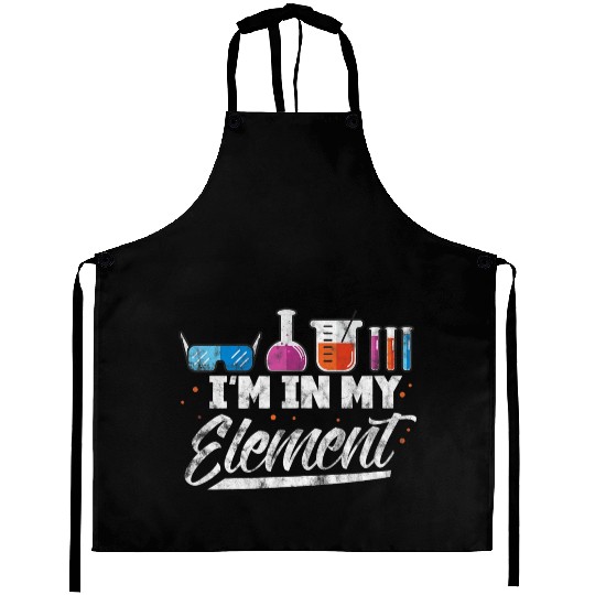 Science Chemistry Chemist Scientist Im In My Eleme Aprons