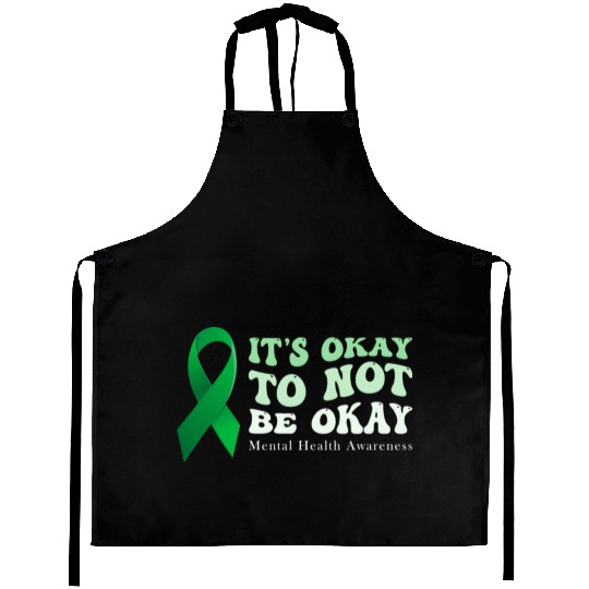 its okay to not be okay Mental Health Awareness Aprons
