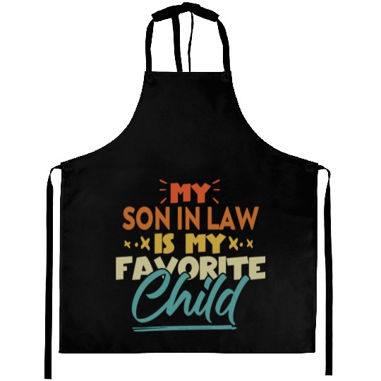 My Son In Law Is My Favorite Child Funny Family Aprons