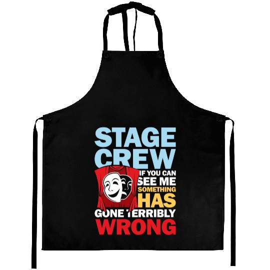 Stage Crew See Me Something Has Gone Wrong Aprons