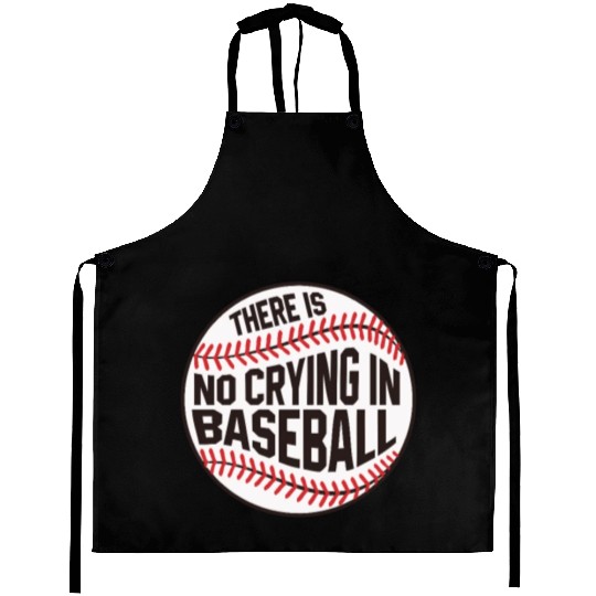 Baseball There is no crying in Baseball Aprons