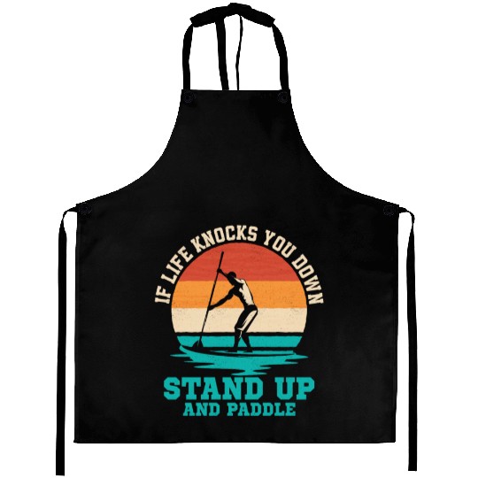 If Life Knocks You Down Stand Up And Paddle Board Aprons