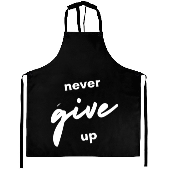 Never give up Aprons