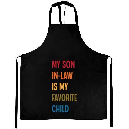 My Son In Law Is My Favorite Child Funny Humor Aprons