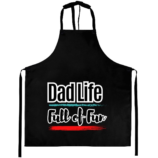 Dad Life Full of Fun Father's Day I Love Dad Aprons