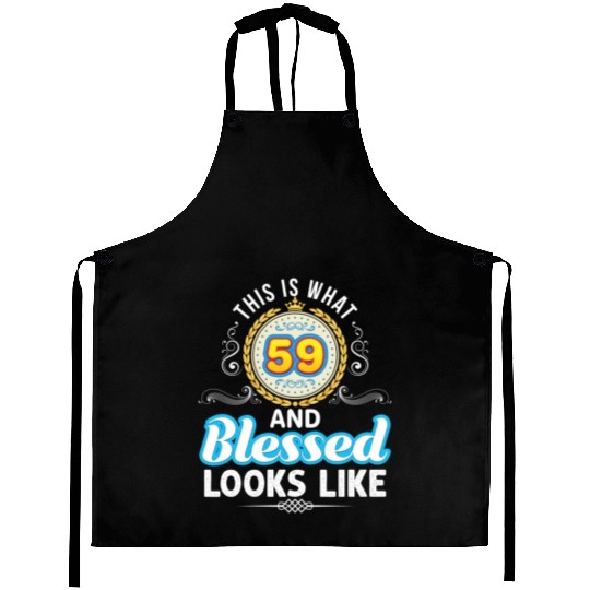 This Is What 59 And Blessed LooLike 59Th Happy Aprons