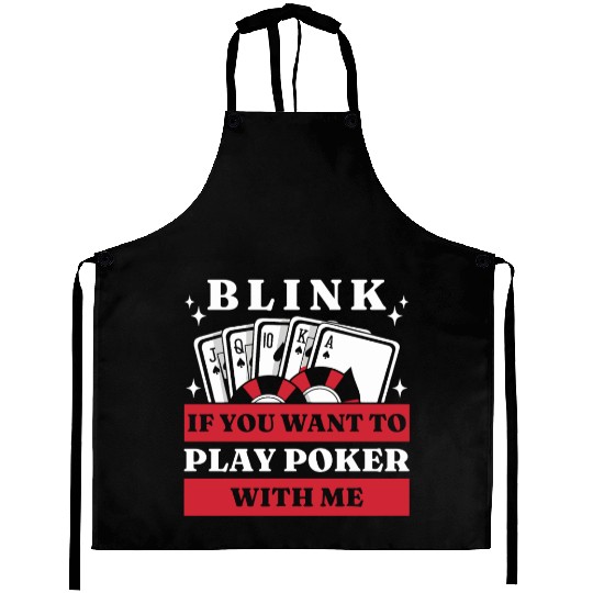 Blink 10 If You Want To Play Poker With Me Aprons