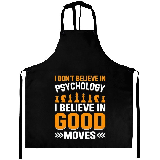 I Dont Believe In Psychology I Believe In Good Aprons