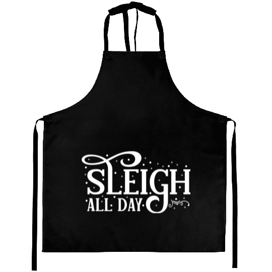 Sleigh All Day Sleigh Lover Sayings Aprons