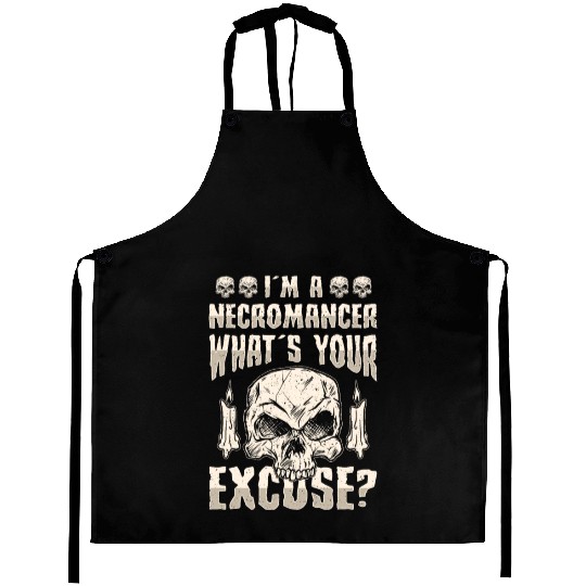 I'm A Necromancer What's Your Excuse Aprons