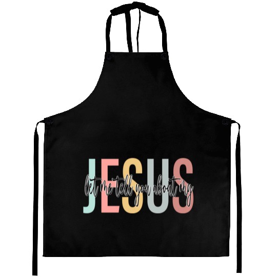 Let Me Tell You About My Jesus Bible Jesus Boho Aprons