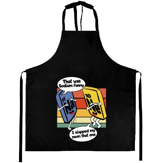 That Was Sodium Funny Geek Chemistry Joke Science Aprons