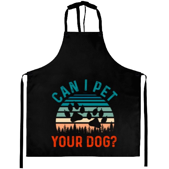 Can I Pet Your Dog Funny Dog Lover Aprons