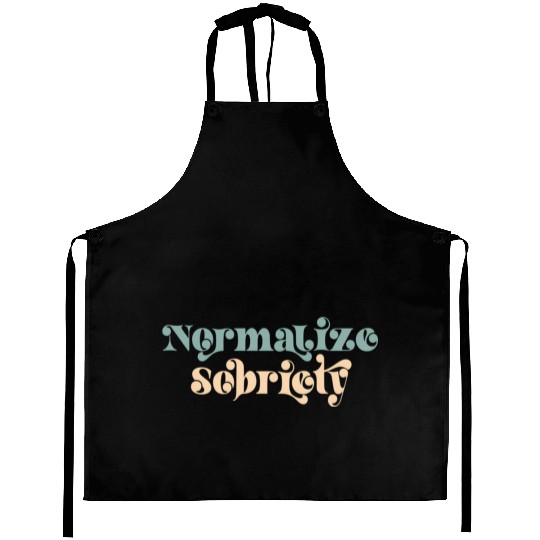 Sober Quote Normalize Sobriety Aprons
