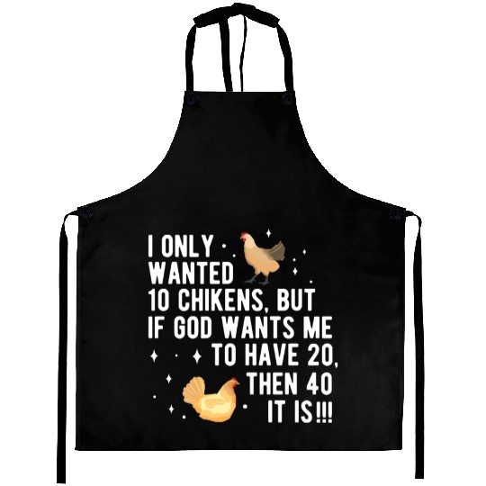 Funny I Only Wanted 10 Chickens Aprons