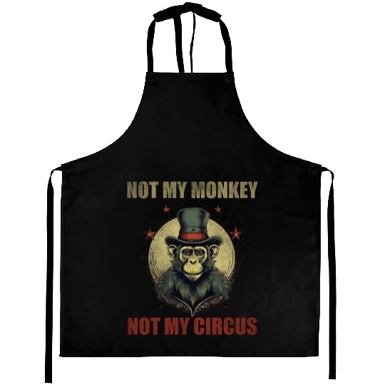 Not my monkey not my circus Aprons