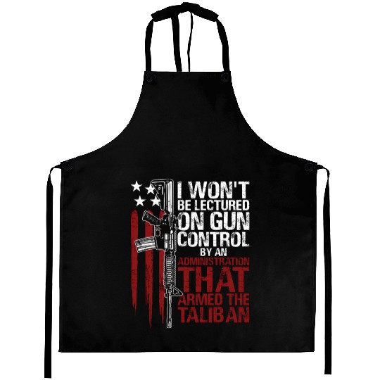 I Won'T Be Lectured On Gun Control By An Aprons