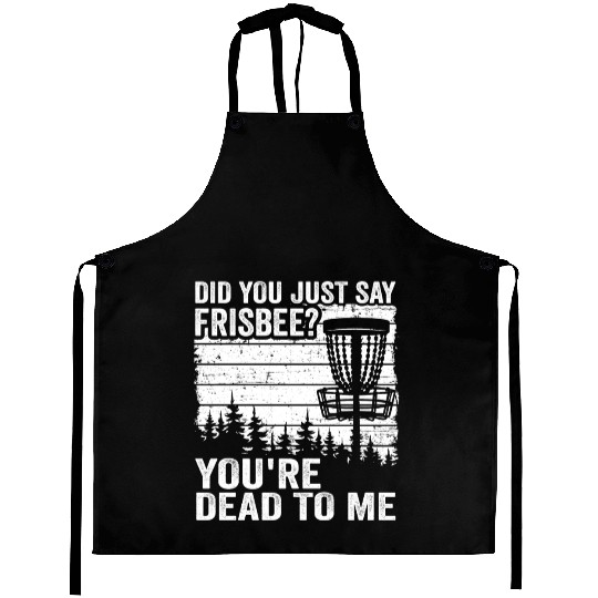 Did You Just Say Frisbee Vintage Funny Disc Golf Aprons