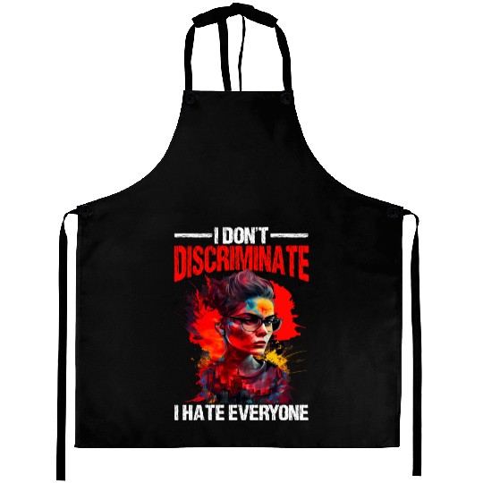 I Don't Discriminate I Hate Everyone 20 Aprons