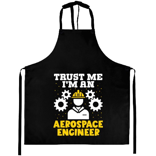 Trust me im an aerospace engineer rocket scientist Aprons