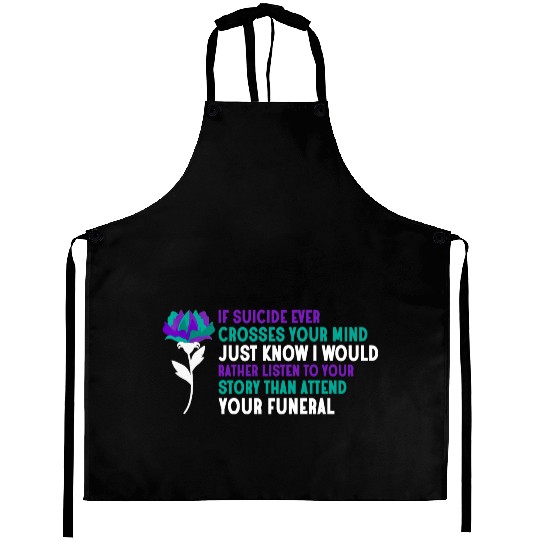 Suicide Ever Crosses Your Mind Aprons