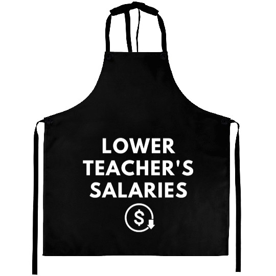 Lower Teacher Salaries Aprons