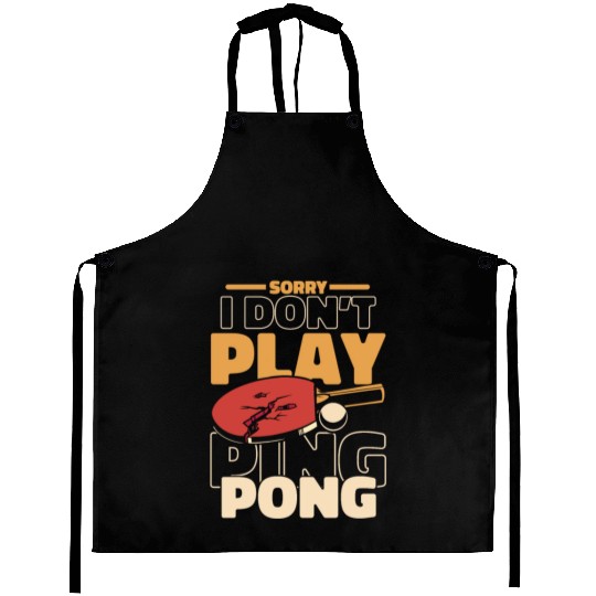 Sorry I Don't Play Ping Pong Paddles Balls Profi Aprons