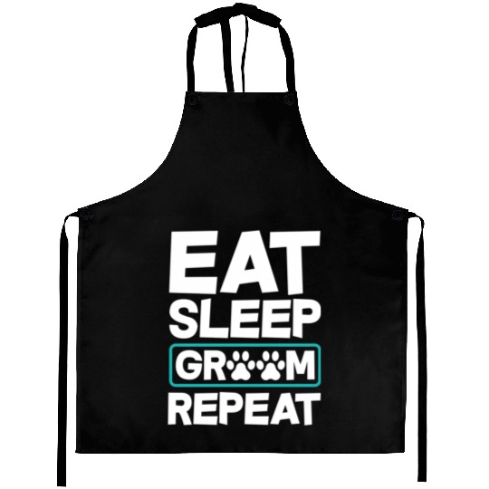 Eat Sleep Groom Repeat Dog Groomer Pet Stylist Aprons